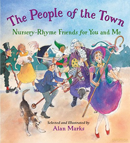 The People of the Town: Nursery-Rhyme Friends for You and Me - Alan Marks [KSIĄŻKA]