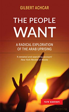 The People Want: A Radical Exploration of the Arab Uprising - Gilbert Achcar [KSIĄŻKA]