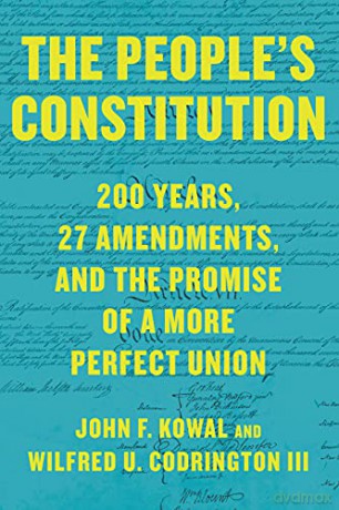The People's Constitution: 200 Years, 27 Amendments, and the Promise of a More Perfect Union - Wilfred U. Codrington III [KSIĄŻKA]