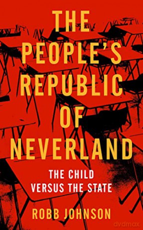 The People's Republic of Neverland: The Child versus the State - Robb Johnson [KSIĄŻKA]