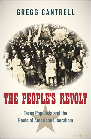 The People's Revolt: Texas Populists and the Roots of American Liberalism - Gregg Cantrell [KSIĄŻKA]