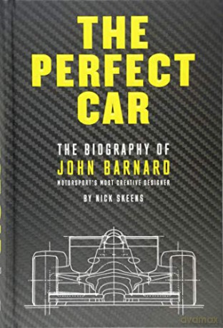 The Perfect Car: The story of John Barnard, Formula 1's most creative designer - Nick Skeens [KSIĄŻKA]