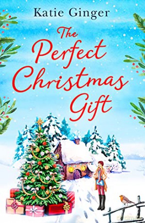 The Perfect Christmas Gift: a feel-good Christmas romance for 2021, perfect for fans of Trisha Ashley and Heidi Swain - Katie Ginger [KSIĄŻKA]