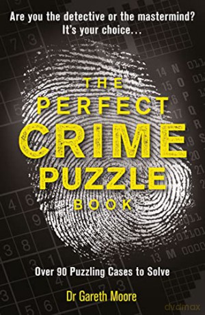 The Perfect Crime Puzzle Book: Over 90 Puzzling Cases to Solve - Gareth Moore [KSIĄŻKA]