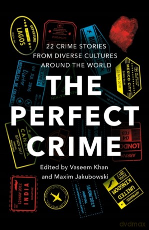 The Perfect Crime: A diverse collection of gripping crime stories for 2022 from bestselling thriller writers including Oyinkan Braithwaite, Abir Mukherjee and Nadine Matheson - Vaseem Khan [KSIĄŻKA]