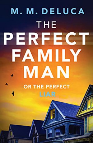 The Perfect Family Man: An unputdownable suspense novel - M. M. DeLuca [KSIĄŻKA]