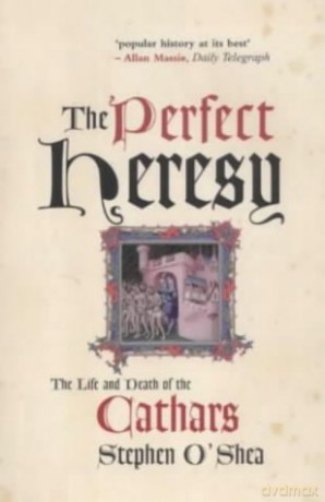 The Perfect Heresy: The Life and Death of the Cathars - Stephen O'Shea [KSIĄŻKA]