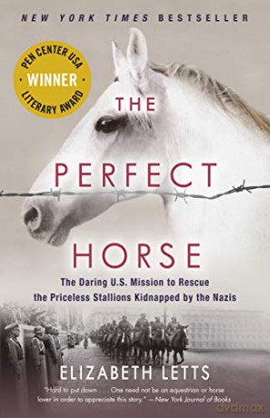 The Perfect Horse: The Daring U.S. Mission to Rescue the Priceless Stallions Kidnapped by the Nazis - Elizabeth Letts [KSIĄŻKA]