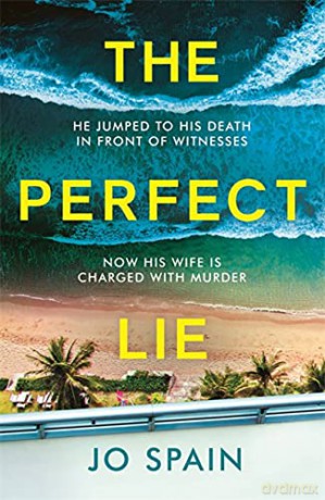 The Perfect Lie: An addicting and unmissable heart-pounding thriller - Jo Spain [KSIĄŻKA]
