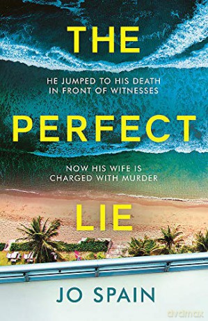 The Perfect Lie: an addictive, unmissable thriller perfect for summer reads - Jo Spain [KSIĄŻKA]