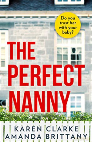 The Perfect Nanny: An utterly gripping and suspenseful psychological thriller with a breathtaking twist! - Karen Clarke [KSIĄŻKA]