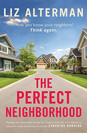 The Perfect Neighborhood: Big Little Lies meets Desperate Housewives in this MUST-READ THRILLER - Liz Alterman [KSIĄŻKA]