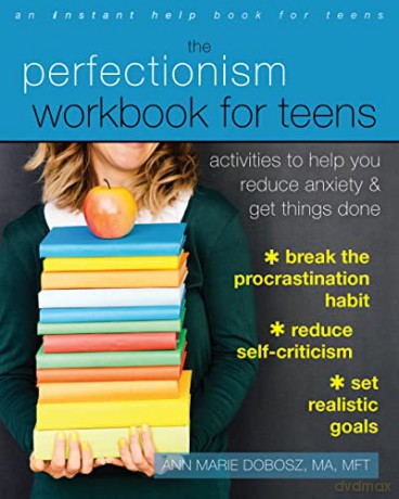 The Perfectionism Workbook for Teens: Activities to Help You Reduce Anxiety and Get Things Done - Ann Marie Dobosz [KSIĄŻKA]
