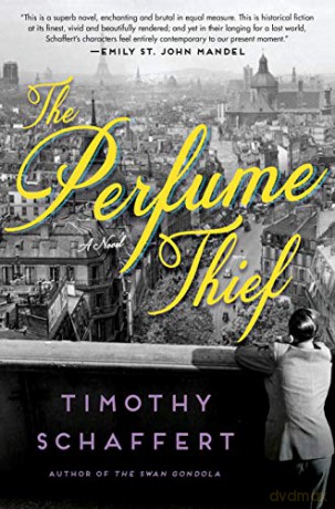 The Perfume Thief: A Novel - Timothy Schaffert [KSIĄŻKA]