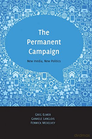 The Permanent Campaign; New Media, New Politics (81) (Digital Formations) - Greg Elmer [KSIĄŻKA]