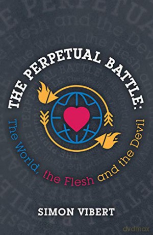 The Perpetual Battle: The World, the Flesh and the Devil - Simon Vibert [KSIĄŻKA]