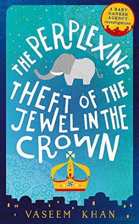 The Perplexing Theft of the Jewel in the Crown: Baby Ganesh Agency Book 2 (Baby Ganesh series) - Vaseem Khan [KSIĄŻKA]