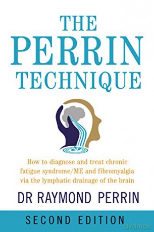 The Perrin Technique: How to diagnose and treat CFS/ME and fibromyalgia via the lymphatic drainage of the brain - Raymond Perrin [KSIĄŻKA]