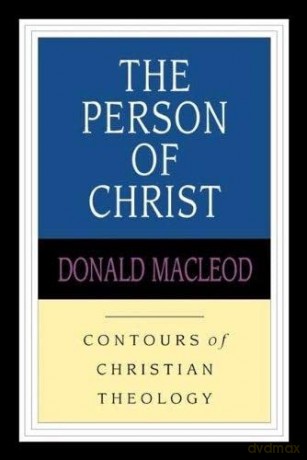 The Person of Christ (Contours of Christian Theology) - Donald Macleod [KSIĄŻKA]