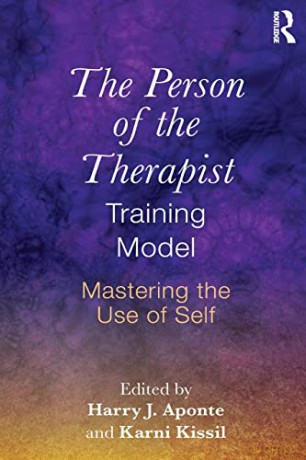 The Person of the Therapist Training Model: Mastering the Use of Self - Harry J. Aponte [KSIĄŻKA]