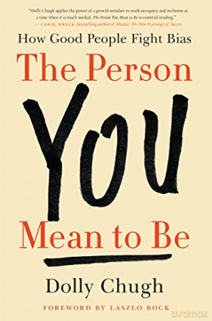 The Person You Mean to Be: How Good People Fight Bias - Dolly Chugh [KSIĄŻKA]