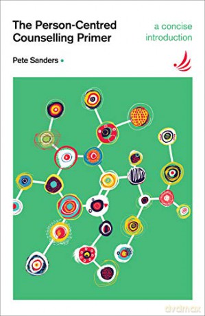 The Person-Centred Counselling Primer: A Steps in Counselling Supplement (Counselling Primers): No. 1 - Pete Sanders [KSIĄŻKA]