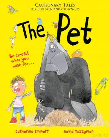 The Pet: Cautionary Tales for Children and Grown-ups - Catherine Emmett [KSIĄŻKA]
