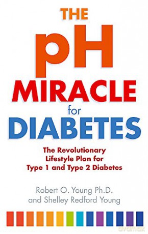 The pH Miracle For Diabetes: The Revolutionary Lifestyle Plan for Type 1 and Type 2 Diabetes - Robert O. Young [KSIĄŻKA]
