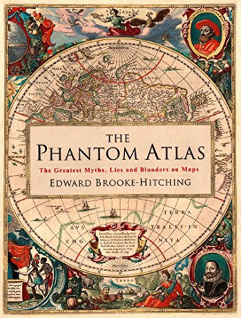 The Phantom Atlas: The Greatest Myths, Lies and Blunders on Maps - Edward Brooke-Hitching [KSIĄŻKA]