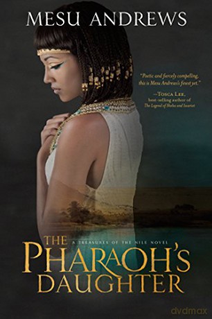 The Pharaoh's Daughter (Treasures of the Nile Series): A Treasures of the Nile Novel: 1 - Mesu Andrews [KSIĄŻKA]