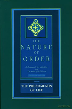 The Phenomenon of Life: The Nature of Order, Book 1 - Christopher Alexander [KSIĄŻKA]