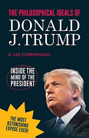 The Philosophical Ideals of Donald J. Trump: Inside the Mind of the President *blank book* - R. Lee Copperhead [KSIĄŻKA]