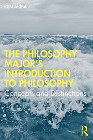 The Philosophy Major's Introduction to Philosophy: Concepts and Distinctions - Ken Akiba [KSIĄŻKA]