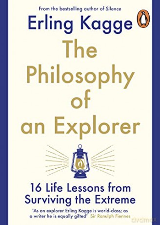 The Philosophy of an Explorer: 16 Life-lessons from Surviving the Extreme - Erling Kagge [KSIĄŻKA]