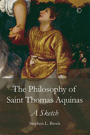 The Philosophy of Saint Thomas Aquinas: A Sketch - Stephen L. Brock [KSIĄŻKA]