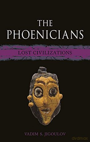 The Phoenicians: Lost Civilizations - Vadim S. Jigoulov [KSIĄŻKA]