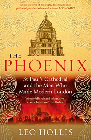 The Phoenix: St. Paul's Cathedral And The Men Who Made Modern London - Leo Hollis [KSIĄŻKA]