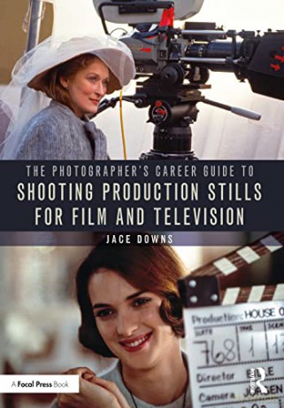 The Photographer's Career Guide to Shooting Production Stills for Film and Television - Jace Downs [KSIĄŻKA]