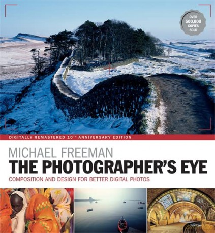 The Photographer's Eye Remastered 10th Anniversary: Composition and Design for Better Digital Photographs - Michael Freeman [KSIĄŻKA]