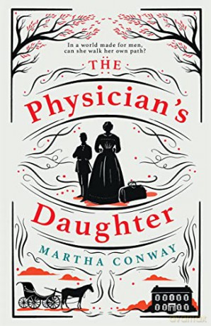 The Physician's Daughter: An engrossing historical fiction novel about the role of women in society - Martha Conway [KSIĄŻKA]