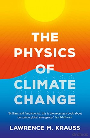 The Physics of Climate Change - Lawrence M. Krauss [KSIĄŻKA]