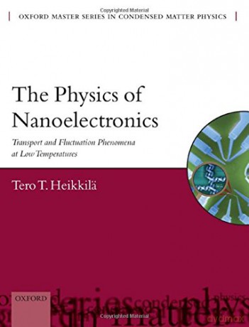 The Physics of Nanoelectronics Transport and Fluctuation Phenomena at Low Temperatures: 21 (Oxford Master Series in Physics) - Tero T. Heikkilä [KSIĄŻKA]