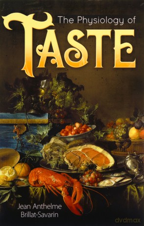 The Physiology of Taste - Jean Anthelme Brillat-Savarin [KSIĄŻKA]