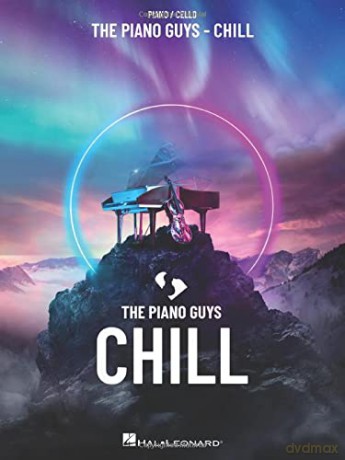 The Piano Guys - Chill. for Piano and Cello - The Piano Guys [KSIĄŻKA]