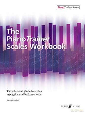 The PianoTrainer Scales Workbook, PianoTrainer Series: All-in-one guide to scales, arpeggios and broken chords for pianists - Karen Marshall [KSIĄŻKA]