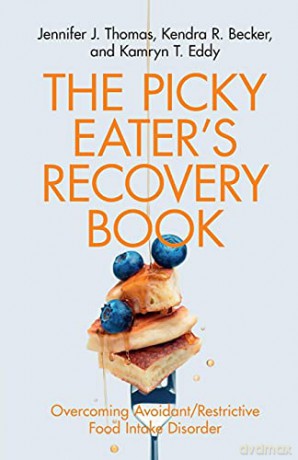 The Picky Eater's Recovery Book: Overcoming Avoidant/Restrictive Food Intake Disorder - Jennifer J. Thomas [KSIĄŻKA]