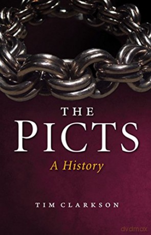 The Picts: A History (New Edition) - Tim Clarkson [KSIĄŻKA]