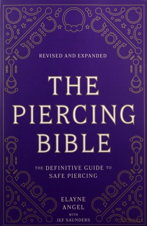 The Piercing Bible, Revised and Expanded: The Definitive Guide to Safe Piercing - Elayne Angel [KSIĄŻKA]