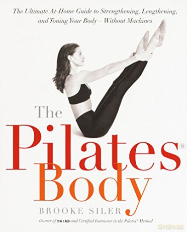 The Pilates Body: The Ultimate At-Home Guide to Strengthening, Lengthening, and Toning Your Body--Without Machines - Christy Turlington [KSIĄŻKA]