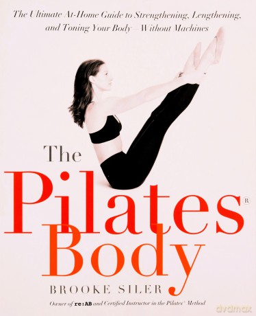 The Pilates Body: The Ultimate At-Home Guide to Strengthening, Lengthening, and Toning Your Body--Without Machines - Christy Turlington [KSIĄŻKA]
